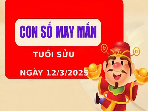 Bật mí cặp số đẹp tuổi Sửu ngày 12/3/2025