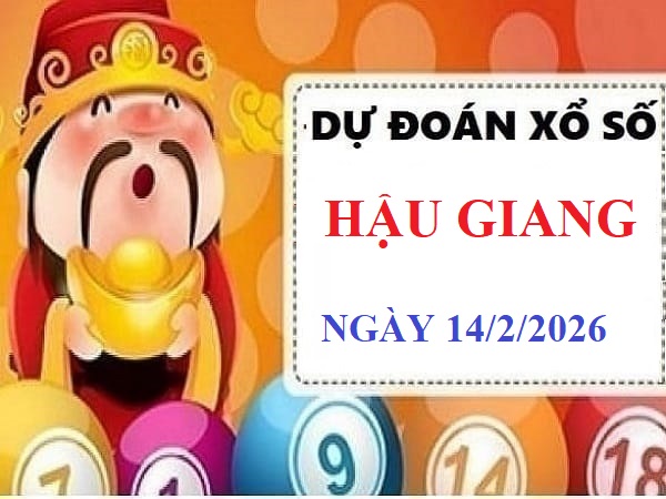 Dự đoán xổ số Hậu Giang ngày 14 tháng 2 năm 2026 hôm nay