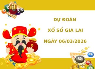 Dự đoán xổ số Gia Lai ngày 6/3/2026 siêu chuẩn